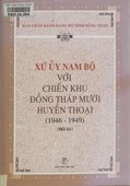 Xứ ủy Nam Bộ với chiến khu Đồng Tháp Mười huyền thoại (1946 - 1949)
