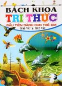 Bách khoa tri thức đầu tiên dành cho trẻ em. Động vật và Thực vật