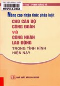 Nâng cao nhận thức pháp luật cho cán bộ Công đoàn và công nhân lao động trong tình hình hiện nay