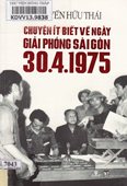 Chuyện ít biết về ngày giải phóng Sài Gòn 30.4.1975